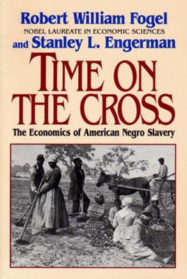 Time on the Cross: The Economics of American Slavery