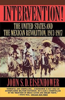 Intervention: The United States and the Mexican Revolution, 1913-1917