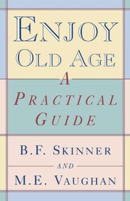 Enjoy Old Age: A Practical Guide