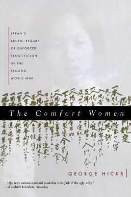 Comfort Women: Japan's Brutal Regime of Enforced Prostitution in the Second World War