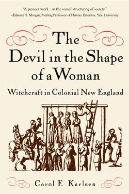 The Devil in the Shape of a Woman: Witchcraft in Colonial New England