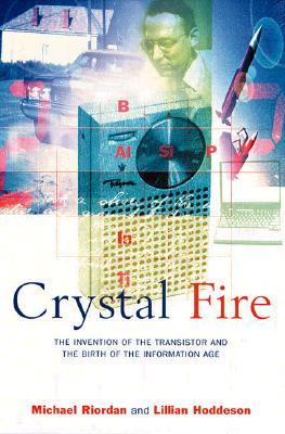 Crystal Fire: The Invention of the Transistor and the Birth of the Information Age (Revised)