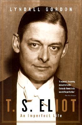 T. S. Eliot: An Imperfect Life