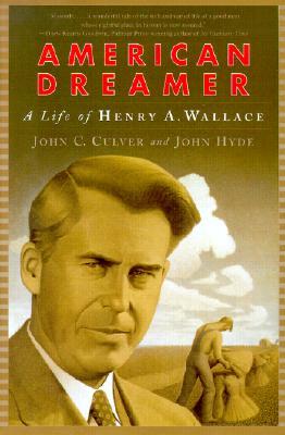 American Dreamer: The Life of Henry A. Wallace