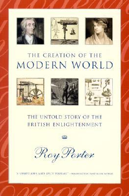 The Creation of the Modern World: The Untold Story of the British Enlightenment