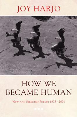 How We Became Human: New and Selected Poems 1975-2002