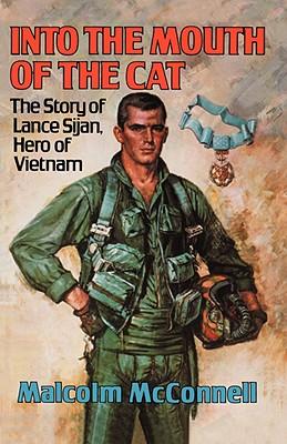 Into the Mouth of the Cat: The Story of Lance Sijan, Hero of Vietnam