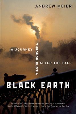 Black Earth: A Journey Through Russia After the Fall (Revised)