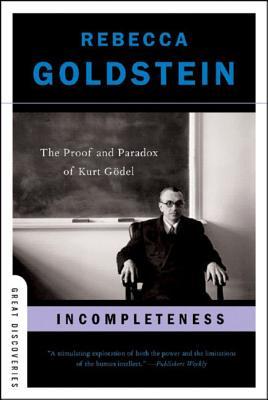 Incompleteness: The Proof and Paradox of Kurt Gdel