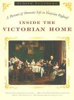 Inside the Victorian Home: A Portrait of Domestic Life in Victorian England