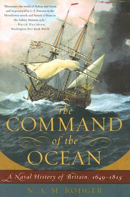 The Command of the Ocean: A Naval History of Britain, 1649--1815