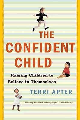 Confident Child: Raising Children to Believe in Themselves