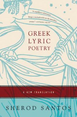 Greek Lyric Poetry: A New Translation