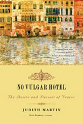 No Vulgar Hotel: The Desire and Pursuit of Venice