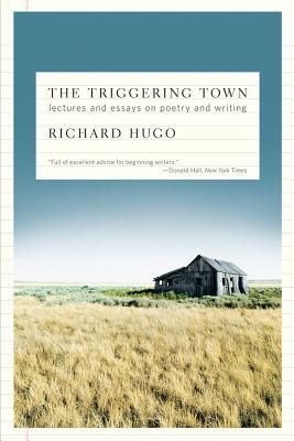 The Triggering Town: Lectures and Essays on Poetry and Writing