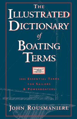 The Illustrated Dictionary of Boating Terms: 2000 Essential Terms for Sailors and Powerboaters