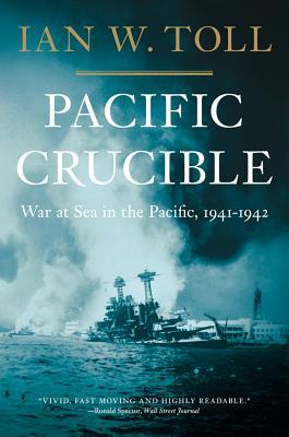 Pacific Crucible: War at Sea in the Pacific, 1941-1942