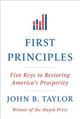 First Principles: Five Keys to Restoring America's Prosperity