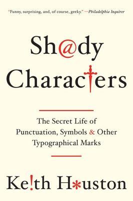 Shady Characters: The Secret Life of Punctuation, Symbols, and Other Typographical Marks