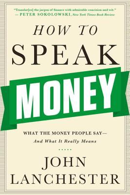 How to Speak Money: What the Money People Say-And What It Really Means