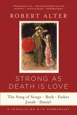 Strong as Death Is Love: The Song of Songs, Ruth, Esther, Jonah, and Daniel, a Translation with Commentary