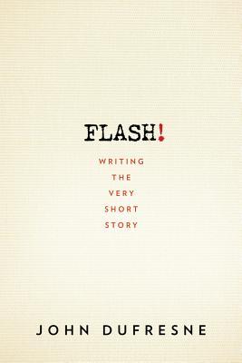 Flash!: Writing the Very Short Story