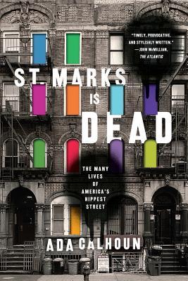 St. Marks Is Dead: The Many Lives of America's Hippest Street