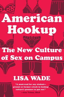 American Hookup: The New Culture of Sex on Campus