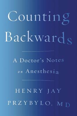 Counting Backwards: A Doctor's Notes on Anesthesia