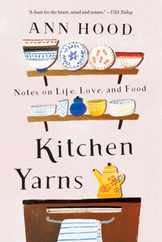 Kitchen Yarns: Notes on Life, Love, and Food Subscription