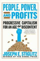 People, Power, and Profits: Progressive Capitalism for an Age of Discontent Subscription