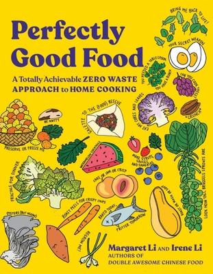 Perfectly Good Food: A Totally Achievable Zero Waste Approach to Home Cooking