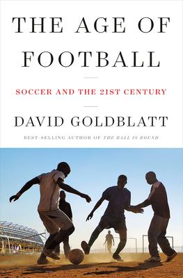 The Age of Football: Soccer and the 21st Century