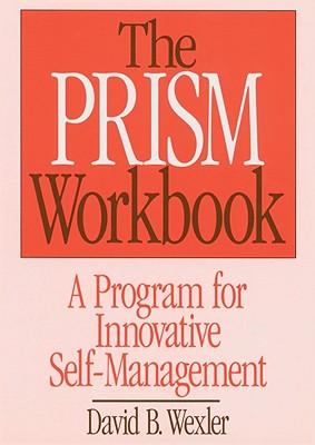 Prism Workbook: A Program for Innovative Self-Management