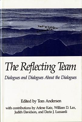 The Reflecting Team: Dialogues and Dialogues about the Dialogues