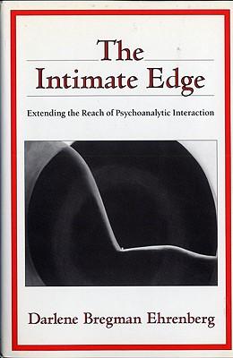 The Intimate Edge: Extending the Reach of Psychoanalytic Interaction