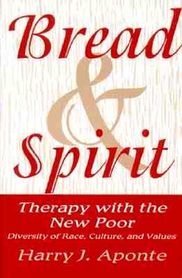 Bread & Spirit: Therapy with the New Poor: Diversity of Race, Culture, and Vtherapy with the New Poor: Diversity of Race, Culture, and