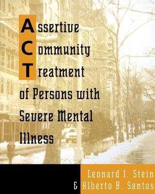 Assertive Community Treatment of Persons with Severe Mental Illness