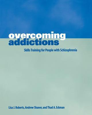 Overcoming Addictions: Skills Training for People with Schizophrenia