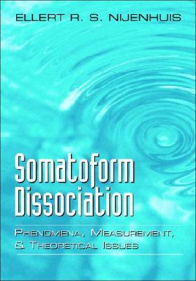 Somatoform Dissociation: Phenomena, Measurement, and Theoretical Issues