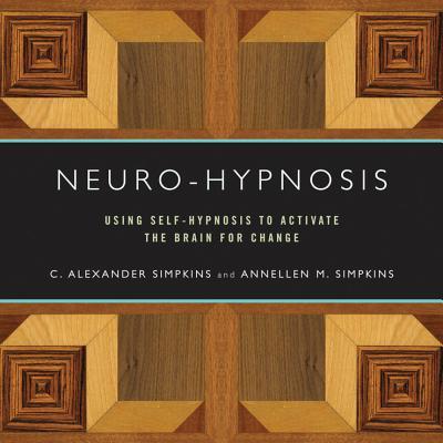 Neuro-Hypnosis: Using Self-Hypnosis to Activate the Brain for Change