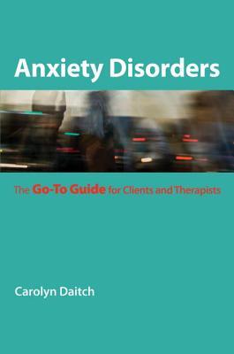 Anxiety Disorders: The Go-To Guide for Clients and Therapists