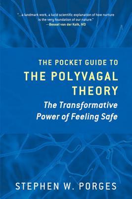 The Pocket Guide to the Polyvagal Theory: The Transformative Power of Feeling Safe