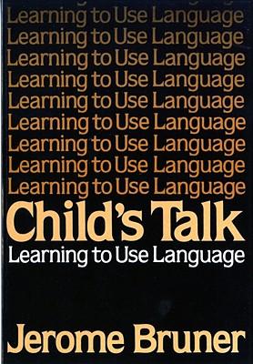 Child's Talk: Learning to Use Language