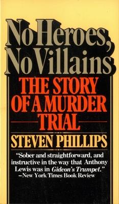 No Heroes, No Villains: The Story of a Murder Trial