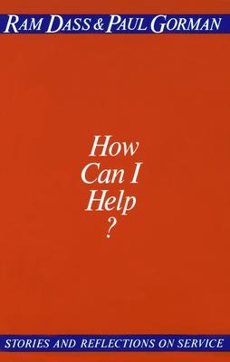 How Can I Help?: Stories and Reflections on Service