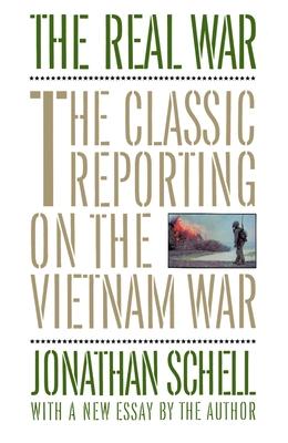 The Real War: The Classic Reporting on the Vietnam War