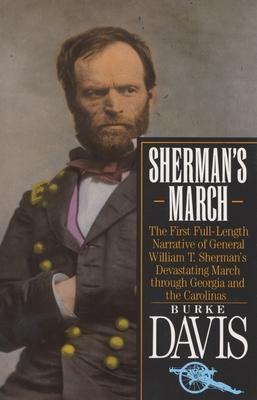 Sherman's March: The First Full-Length Narrative of General William T. Sherman's Devastating March through Georgia and the Carolinas