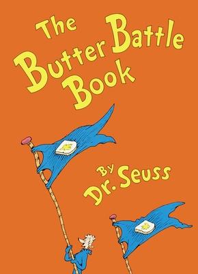 The Butter Battle Book: (New York Times Notable Book of the Year)