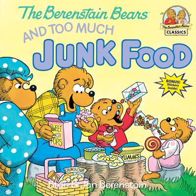 The Berenstain Bears and Too Much Junk Food by Stan Berenstain, Jan ...